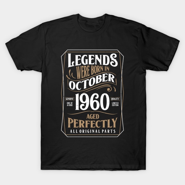 60th Birthday Legends Were Born In October 1960 Aged Perfectly T-Shirt by ricardotito